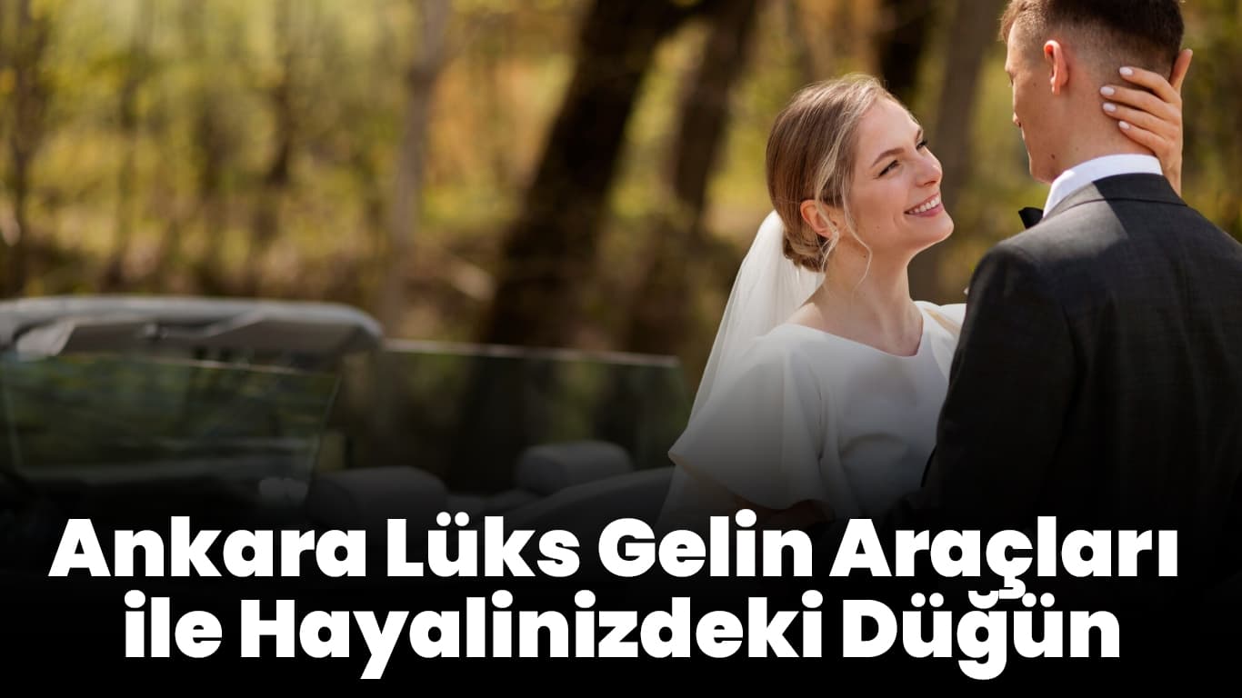 Düğünler İçin Lüks Araç Kiralama Seçenekleri